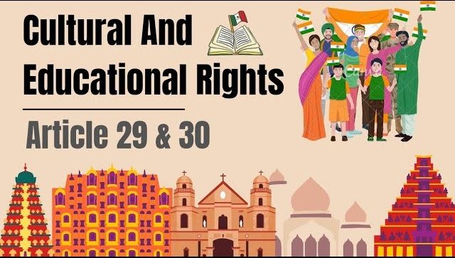 CULTURAL AND EDUCATIONAL RIGHTS- A NECESSITY IN INDIA?