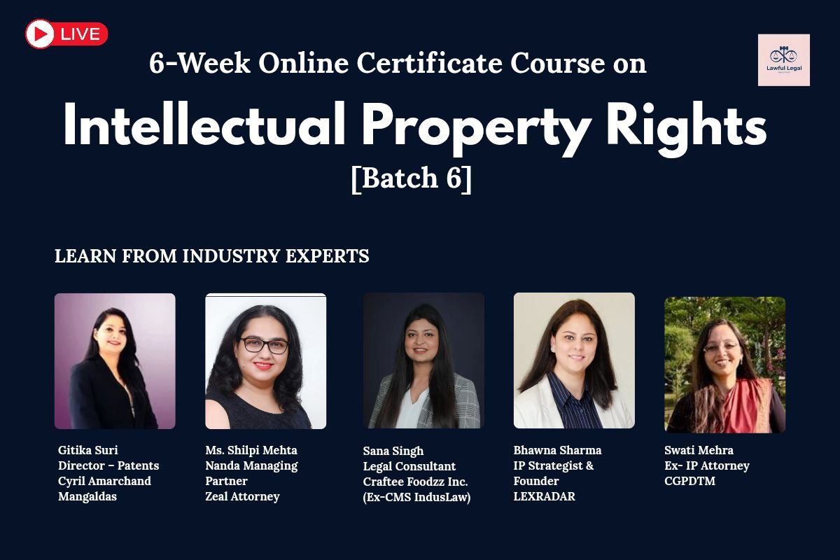 6-week Advanced Certificate Course on Intellectual Property Rights (IPR) with Practical & Ai Oriented by Lawful Legal (Batch 6) : Enroll by  7 August 2026